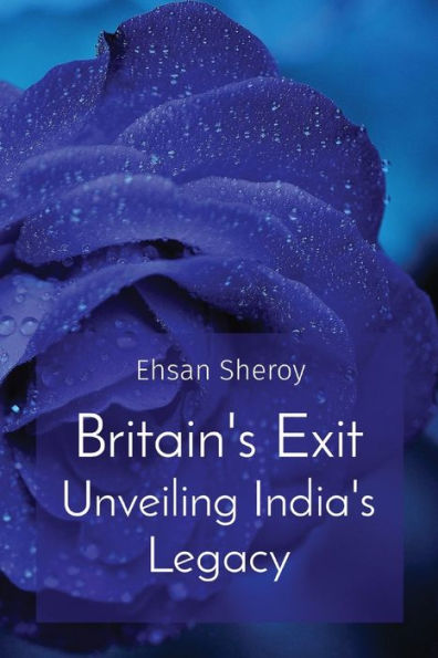 Britain's Exit Unveiling India's Legacy