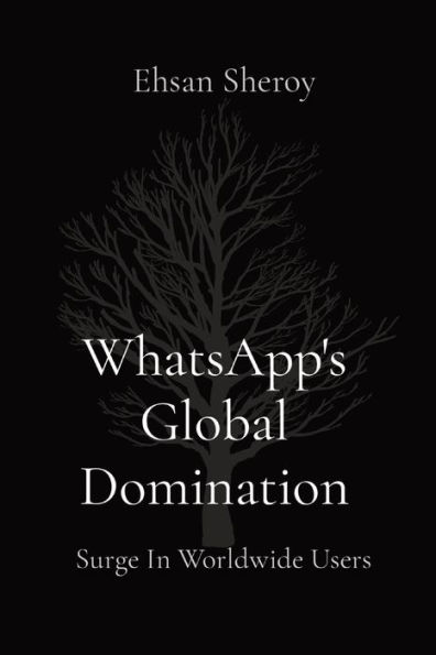 WhatsApp's Global Domination: Surge In Worldwide Users