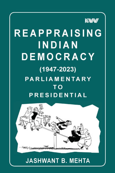 Reappraising Indian Democracy (1947-2023) Parliamentary to Presidential