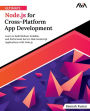 Ultimate Node.js for Cross-Platform App Development: Learn to Build Robust, Scalable, and Performant Server-Side JavaScript Applications with Node.js (English Edition)