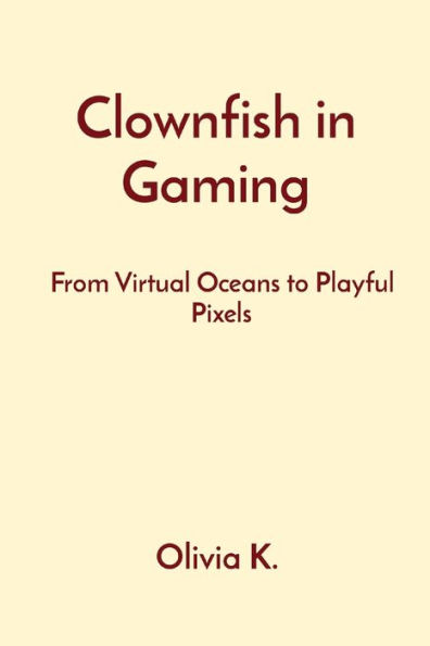 Clownfish in Gaming: From Virtual Oceans to Playful Pixels