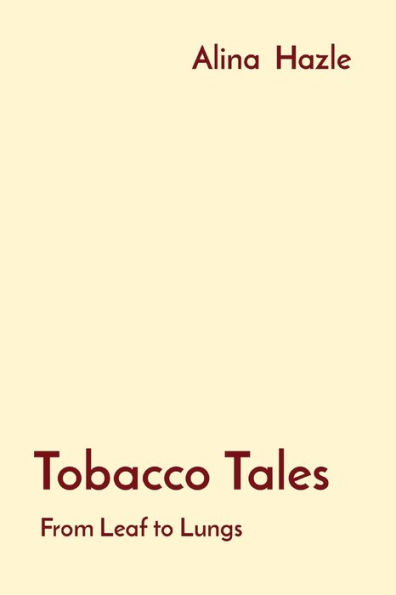 Tobacco Tales: From Leaf to Lungs