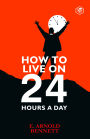 How to Live on Twenty-Four Hours a Day