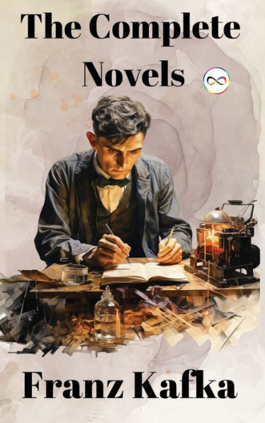 Franz Kafka: The Complete Novels