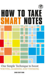 Title: How to Take Smart Notes: One Simple Technique to Boost Writing, Learning and Thinking (Hardcover Library Edition), Author: Sonke Ahrens