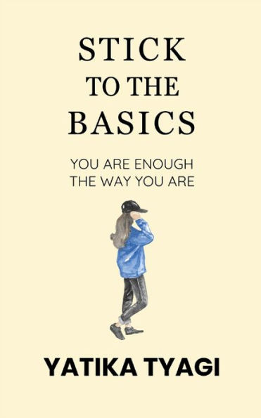 Stick To The Basics: You Are Enough, The Way You Are.