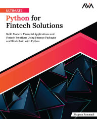 Title: Ultimate Python for Fintech Solutions, Author: Bhagvan Kommadi