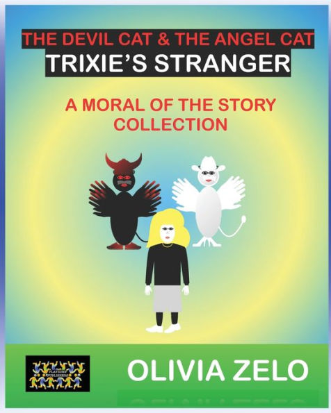The Devil Cat & The Angel Cat - Trixie's Stranger: A Moral of the Story Collection