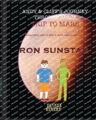 Title: Andy and Cliff's Journey Through Space - Trip to Mars: Learning about Mars with imagination, Author: Ron Sunstar