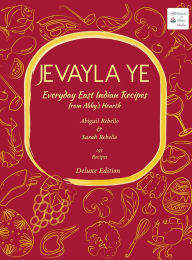 Title: Jevayla Ye - Everyday East Indian Recipes from Abby's Hearth, Author: Abigail Rebello