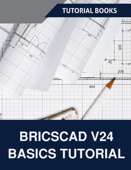 BricsCAD V24 Basics Tutorial (COLORED): A Step-by-Step Guide to CAD Design and Drafting