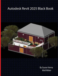 Title: Autodesk Revit 2025 Black Book, Author: Gaurav Verma
