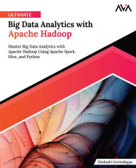 Title: Ultimate Big Data Analytics with Apache Hadoop: Master Big Data Analytics with Apache Hadoop Using Apache Spark, Hive, and Python (English Edition), Author: Simhadri Govindappa