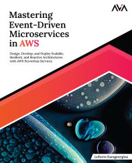 Title: Mastering Event-Driven Microservices in AWS, Author: Lefteris Karageorgiou