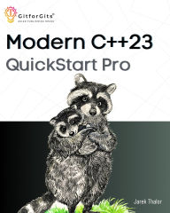 Title: Modern C++23 QuickStart Pro: Advanced programming including variadic templates, lambdas, async IO, multithreading and thread sync, Author: Jarek Thalor