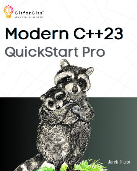 Modern C++23 QuickStart Pro: Advanced programming including variadic templates, lambdas, async IO, multithreading and thread sync