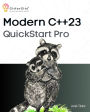 Modern C++23 QuickStart Pro: Advanced programming including variadic templates, lambdas, async IO, multithreading and thread sync
