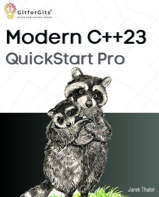 Modern C++23 QuickStart Pro: Advanced programming including variadic templates, lambdas, async IO, multithreading and thread sync