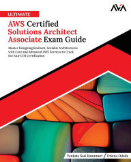 Title: Ultimate AWS Certified Solutions Architect Associate Exam Guide: Master Designing Resilient, Scalable Architectures with Core and Advanced AWS Services to Crack the SAA-C03 Certification (English Edition), Author: Venkata Sasi Kanumuri