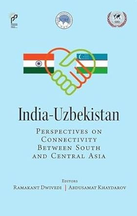 India-Uzbekistan: Perspectives on Connectivity Between South And Central Asia