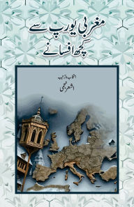 Title: Maghrabi Europe Se Kuchh Afsane: Western Fiction, Author: Ashar Najmi