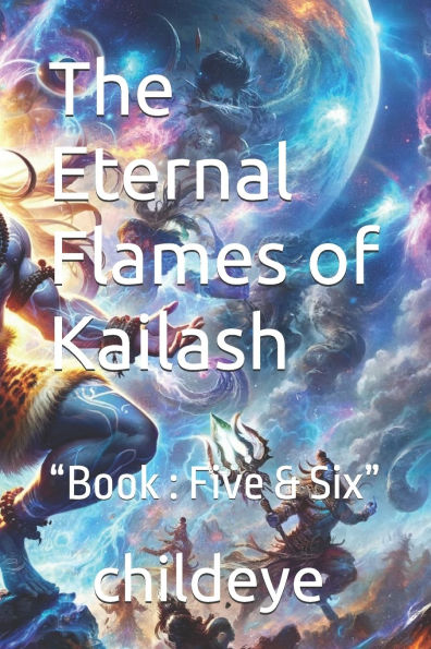 The Eternal Flames of Kailash: "Book: Five & Six"