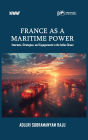France as a Maritime Power: Interests, Strategies, and Engagements in the Indian Ocean