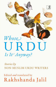 Title: Whose Urdu Is It Anyway?: Stories by Non-Muslim Urdu Writers, Author: Rakhshanda Jalil