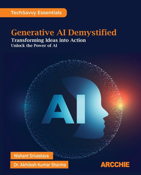 Generative AI Demystified: Transforming Ideas into Action