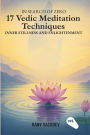 In search of zero: 17 Vedic Meditation Techniques for Inner Stillness and Enlightenment