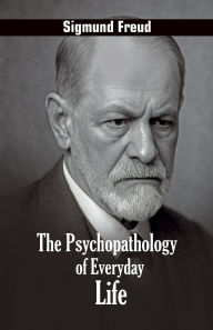 Title: The Psychopathology of Everyday Life, Author: Sigmund Freud