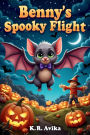 Benny's Spooky Flight: Adventurous Story Book About Overcoming Fears Read-Aloud Picture Book with Coloring & Fun Games - Poems, Silly Questions, Jokes & more