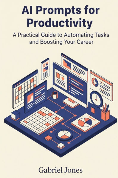 AI Prompts for Productivity: A Practical Guide to Automating Tasks and Boosting Your Career
