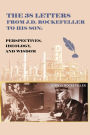 The 38 Letters from J.D. Rockefeller to his son: Perspectives, Ideology, and Wisdom