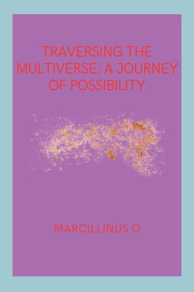 Traversing the Multiverse: A Journey of Possibility