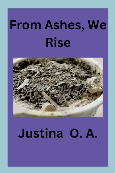 From Ashes, We Rise
