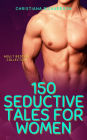 150 Seductive Tales for Women: Adult Bedtime Collection