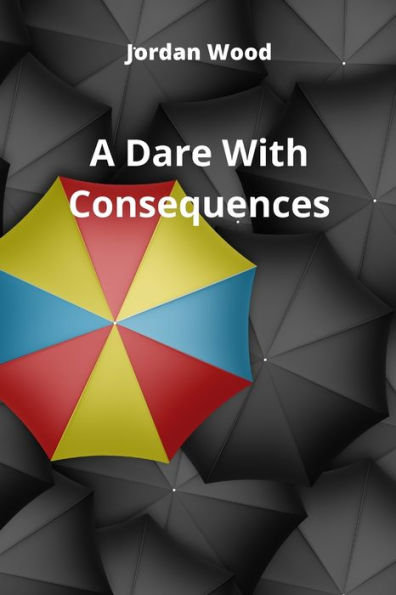 A Dare With Consequences