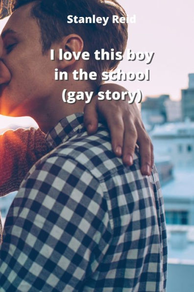 I love this boy in the school (gay story)
