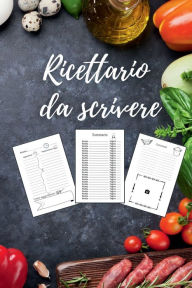 Title: Il Mio Ricettario: - con 206 Pagine puoi Raccogliere e Organizzare fino a 100 Ricette, Author: G. Mcbride