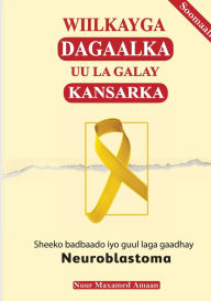 Title: Wiilkayga dagaalka uu la galay kansarka: Sheeko badbaado iyo guul laga gaadhay Neuroblastoma., Author: Noor Aman