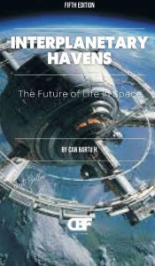 Title: Interplanetary Havens: The Future of Life in Space, Author: Can Bartu H.