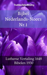 Title: Bijbel Nederlands-Noors Nr.1: Lutherse Vertaling 1648 - Bibelen 1930, Author: TruthBeTold Ministry