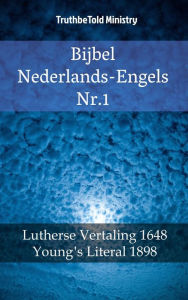 Title: Bijbel Nederlands-Engels Nr. 1: Lutherse Vertaling 1648 - Young´s Literal 1898, Author: TruthBeTold Ministry