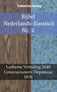 Title: Bijbel Nederlands-Russisch Nr. 2: Lutherse Vertaling 1648 - ???????????? ???????? 1876, Author: TruthBeTold Ministry
