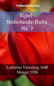 Title: Bijbel Nederlands-Duits Nr. 7: Lutherse Vertaling 1648 - Menge 1926, Author: TruthBeTold Ministry