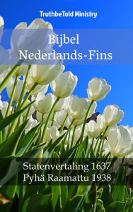 Title: Bijbel Nederlands-Fins: Statenvertaling 1637 - Pyhä Raamattu 1938, Author: TruthBeTold Ministry