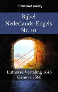 Title: Bijbel Nederlands-Engels Nr. 10: Lutherse Vertaling 1648 - Geneva 1560, Author: TruthBeTold Ministry
