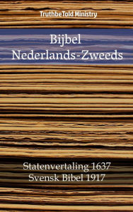 Title: Bijbel Nederlands-Zweeds: Statenvertaling 1637 - Svensk Bibel 1917, Author: TruthBeTold Ministry