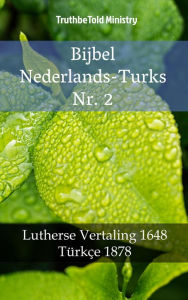 Title: Bijbel Nederlands-Turks Nr. 2: Lutherse Vertaling 1648 - Türkçe 1878, Author: TruthBeTold Ministry